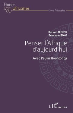 Penser l'Afrique d'aujourd'hui. Avec Paulin Hountondji (eBook, PDF) - Techou; Boko