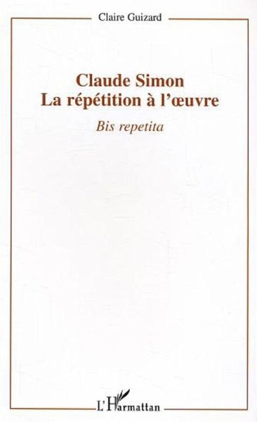 Claude Simon : la répétition à l'oeuvre (eBook, ePUB) Claude Simon : la répétition à l'oeuvre (eBook, ePUB)