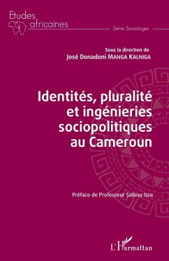 Identités, pluralité et ingénieries sociopolitiques au Cameroun (eBook, PDF) - Manga Kalniga