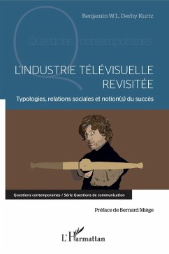 L'industrie télévisuelle revisitée (eBook, ePUB) - Derhy Kurtz
