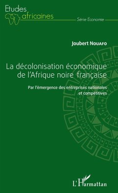 La décolonisation économique de l'Afrique noire française (eBook, ePUB) - Nouafo