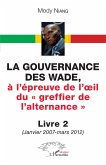La gouvernance des Wade, à l'épreuve de l'oeil du « greffier de l'alternance » Livre 2 (eBook, PDF)