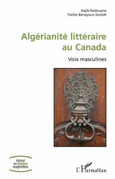 Algérianité littéraire au Canada (eBook, PDF) Algérianité littéraire au Canada (eBook, PDF)
