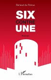 SIX contre UNE (eBook, PDF)