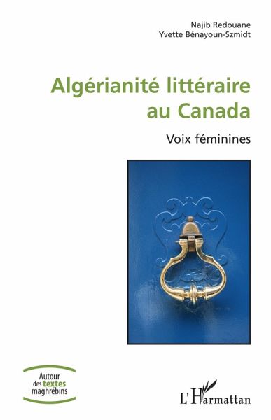 Algérianité littéraire au Canada (eBook, PDF) Algérianité littéraire au Canada (eBook, PDF)