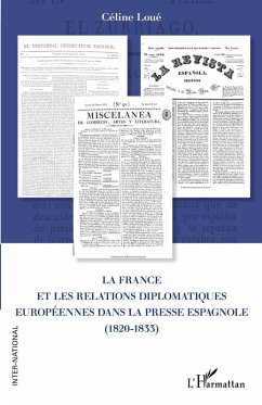 Cover La France et les relations diplomatiques européennes dans la presse espagnole (1820-1833) (eBook, ePUB)