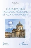Louis Pasteur face aux médecins et aux chirurgiens (eBook, PDF)