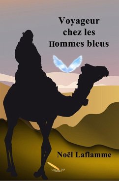 Voyageur chez les Hommes bleus (eBook, ePUB) - Noel Laflamme, Laflamme