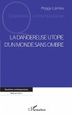 La dangereuse utopie d'un monde sans ombre (eBook, ePUB)