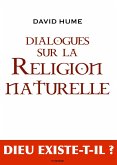 Dialogues sur la Religion Naturelle, suivi de &quote;Le deisme, Evolution de la theologie&quote; (eBook, ePUB)