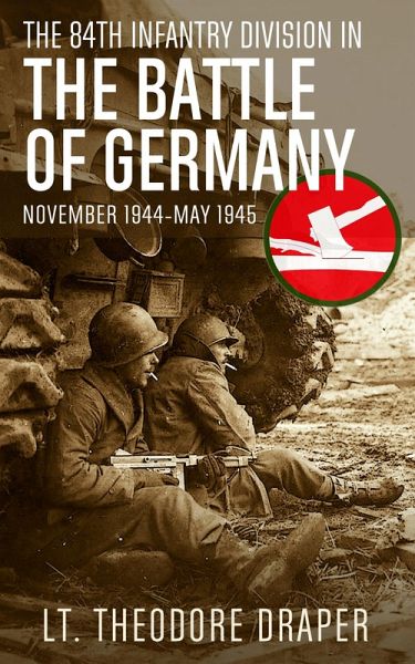 84th Infantry Division in The Battle of Germany (eBook, ePUB) 84th Infantry Division in The Battle of Germany (eBook, ePUB)