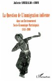 La question de l'immigration indienne dans son environnement socio-économique, martiniquais 1848-1900 (eBook, PDF) La question de l'immigration indienne dans son environnement socio-économique, martiniquais 1848-1900 (eBook, PDF)