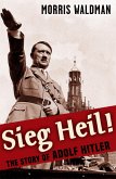 Sieg Heil The Story of Adolf Hitler (eBook, ePUB)