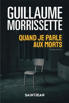 Quand je parle aux morts, n. éd. (eBook, ePUB) - Guillaume Morrissette, Morrissette