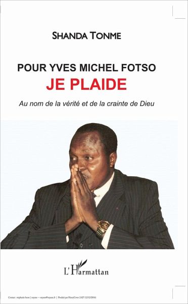 Pour Yves Michel Fotso, je plaide (eBook, PDF) Pour Yves Michel Fotso, je plaide (eBook, PDF)