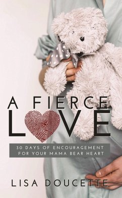 Cover A Fierce Love : 30 Days of Encouragement for Your Mama Bear Heart (eBook, ePUB)