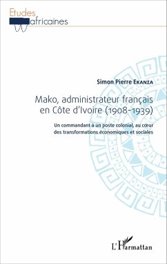 Mako, administrateur français en Côte d'Ivoire (1908-1939) (eBook, PDF) Cover Mako, administrateur français en Côte d'Ivoire (1908-1939) (eBook, PDF)