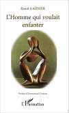 L'homme qui voulait enfanter (eBook, PDF)