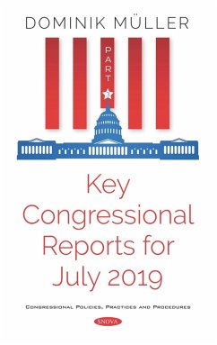 Key Congressional Reports for July 2019. Part III (eBook, PDF)