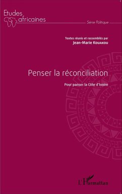 Penser la réconciliation pour panser la Côte d'Ivoire (eBook, PDF) - Kouakou