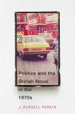 Politics and the British Novel in the 1970s (eBook, ePUB) Politics and the British Novel in the 1970s (eBook, ePUB)