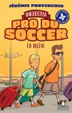 Objectif - Pro du Soccer, t3 - La relève (eBook, ePUB)