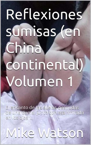 Reflexiones sumisas (en China continental) Volumen 1 (eBook, ePUB) Reflexiones sumisas (en China continental) Volumen 1 (eBook, ePUB)