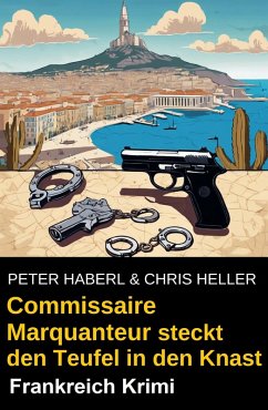 Cover Commissaire Marquanteur steckt den Teufel in den Knast: Frankreich Krimi (eBook, ePUB)