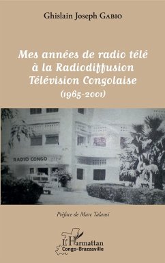 Mes années de radio télé à la Radiodiffusion Télévision Congolaise (eBook, PDF) - Gabio