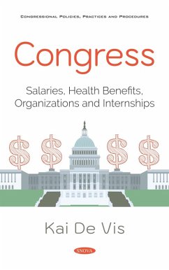 Congress: Salaries, Health Benefits, Organizations and Internships (eBook, PDF) Congress: Salaries, Health Benefits, Organizations and Internships (eBook, PDF)