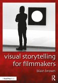 Visual Storytelling for Filmmakers (eBook, ePUB) Visual Storytelling for Filmmakers (eBook, ePUB)