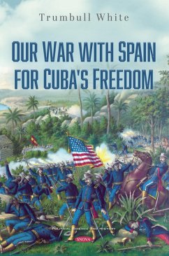 Our War with Spain for Cuba's Freedom (eBook, PDF) Our War with Spain for Cuba's Freedom (eBook, PDF)