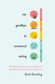 Say Goodbye to Emotional Eating (eBook, ePUB) Say Goodbye to Emotional Eating (eBook, ePUB)