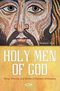 Holy Men of God: Kings, Priests, and Monks in Eastern Orthodoxy (eBook, PDF) Holy Men of God: Kings, Priests, and Monks in Eastern Orthodoxy (eBook, PDF)
