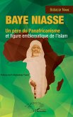 Baye Niasse. Un père du Panafricanisme et figure emblématique de l'islam (eBook, PDF)