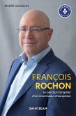 François Rochon. Le parcours singulier d'un investisseur d'exception (eBook, ePUB) François Rochon. Le parcours singulier d'un investisseur d'exception (eBook, ePUB)