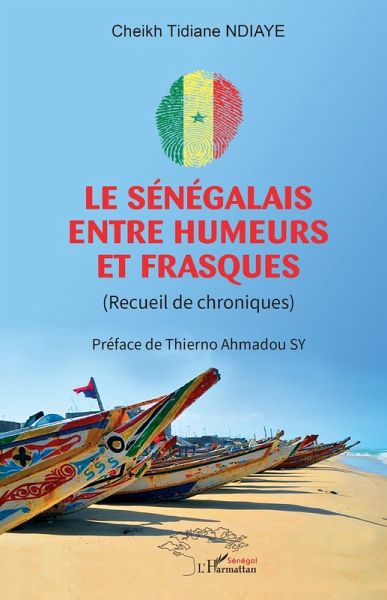 Le Sénégalais entre humeurs et frasques (eBook, PDF) Le Sénégalais entre humeurs et frasques (eBook, PDF)