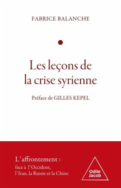 Les Leçons de la crise syrienne (eBook, ePUB) - Fabrice Balanche, Balanche