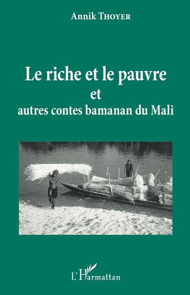 Le riche et le pauvre et autres contes Bamanan du Mali (eBook, PDF) Le riche et le pauvre et autres contes Bamanan du Mali (eBook, PDF)