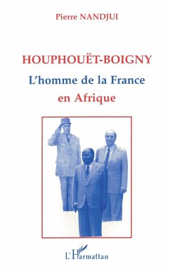 Cover Houphouët Boigny : l'homme de la France en Afrique (eBook, PDF)