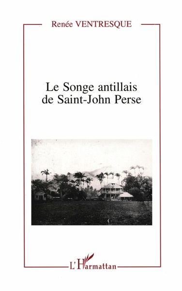 Le songe antillais de Saint-John Perse (eBook, PDF) Le songe antillais de Saint-John Perse (eBook, PDF)