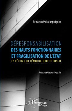 Déresponsabilisation des hauts fonctionnaires et fragilisation de l'État en République démocratique du Congo (eBook, ePUB) - Mukulungu Igobo