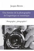 Une histoire de la photographie de l'argentique au numérique (eBook, ePUB) Une histoire de la photographie de l'argentique au numérique (eBook, ePUB)