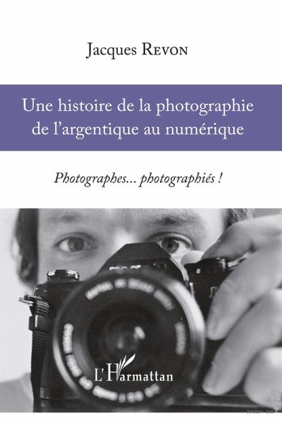 Une histoire de la photographie de l'argentique au numérique (eBook, ePUB) Une histoire de la photographie de l'argentique au numérique (eBook, ePUB)