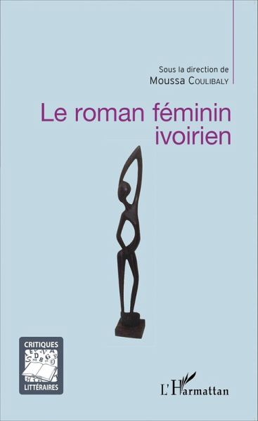 Le roman féminin ivoirien (eBook, PDF) Le roman féminin ivoirien (eBook, PDF)