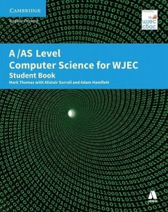 A/AS Level Computer Science for WJEC Student Book (eBook, ePUB) - Mark Thomas, Thomas; Alistair Surrall, Surrall; Adam Hamflett, Hamflett
