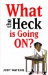 What The Heck Is Going On? (eBook, ePUB) - Bild 1