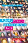 Robots, Ethics and the Future of Jobs (eBook, ePUB) Robots, Ethics and the Future of Jobs (eBook, ePUB)