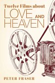 Twelve Films about Love and Heaven (eBook, ePUB) Twelve Films about Love and Heaven (eBook, ePUB)