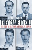 They Came To Kill The Story of Eight Nazi Saboteurs in America (eBook, ePUB) They Came To Kill The Story of Eight Nazi Saboteurs in America (eBook, ePUB)